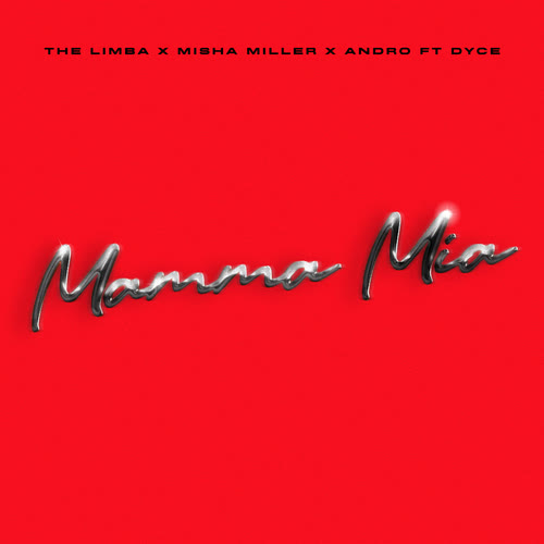 The Limba x Misha Miller x Andro feat. Dyce - Mamma Mia