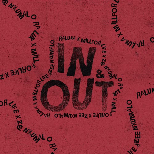 Raluka x millforlife x Zee Nxumalo - In and Out
